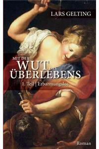 Mit der Wut des Überlebens