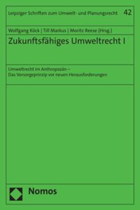 Zukunftsfahiges Umweltrecht I