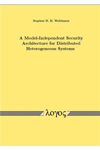 Model-Independent Security Architecture for Distributed Heterogeneous Systems