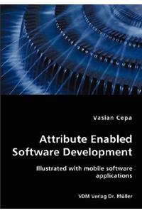 Attribute Enabled Software Development