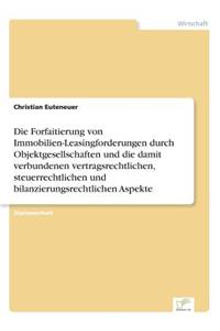 Forfaitierung von Immobilien-Leasingforderungen durch Objektgesellschaften und die damit verbundenen vertragsrechtlichen, steuerrechtlichen und bilanzierungsrechtlichen Aspekte