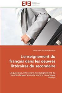 L'Enseignement Du Français Dans Les Oeuvres Littéraires Du Secondaire