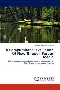 A Computational Evaluation of Flow Through Porous Media