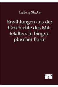 Erzählungen aus der Geschichte des Mittelalters in biographischer Form