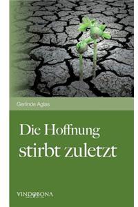 Hoffnung Stirbt Zuletzt