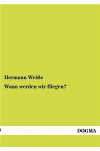 Wann werden wir fliegen?