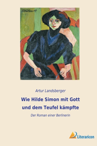 Wie Hilde Simon mit Gott und dem Teufel kämpfte