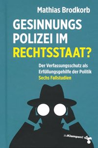 Gesinnungspolizei im Rechtsstaat?
