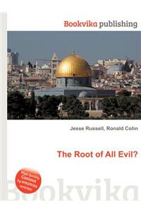 The Root of All Evil?