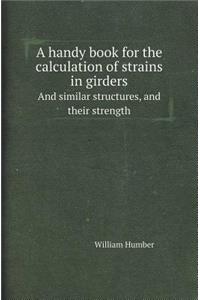 A Handy Book for the Calculation of Strains in Girders and Similar Structures, and Their Strength