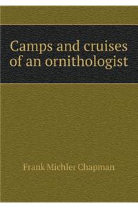 Camps and Cruises of an Ornithologist