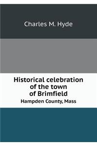 Historical Celebration of the Town of Brimfield Hampden County, Mass