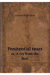 Penitential Tears Or, a Cry from the Dust