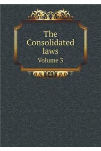 The Consolidated laws Volume 3