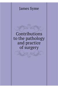 Contributions to the Pathology and Practice of Surgery