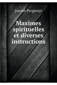 Maximes Spirituelles Et Diverses Instructions