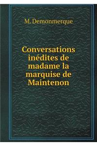 Conversations inédites de madame la marquise de Maintenon