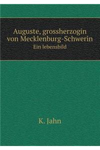 Auguste, Grossherzogin Von Mecklenburg-Schwerin Ein Lebensbild