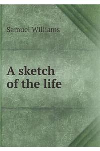 A sketch of the life