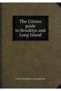 The Citizen guide to Brooklyn and Long Island