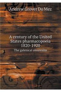 A Century of the United States Pharmacopoeia 1820-1920 the Galenical Oleoresins