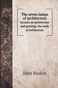 The seven lamps of architecture