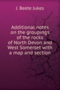 Additional notes on the groupings of the rocks of North Devon and West Somerset