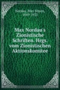 Max Nordau's Zionistische Schriften. Hrgs. vom Zionistischen Aktionskomitee