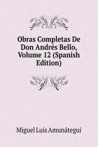 Obras Completas De Don Andres Bello, Volume 12 (Spanish Edition)