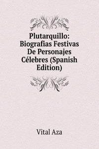 Plutarquillo: Biografias Festivas De Personajes Celebres (Spanish Edition)