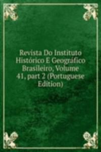 Revista Do Instituto Historico E Geografico Brasileiro, Volume 41, part 2 (Portuguese Edition)