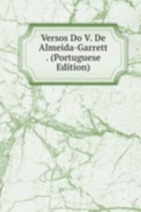 Versos Do V. De Almeida-Garrett . (Portuguese Edition)
