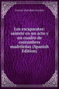 Los escaparates: sainete en un acto y un cuadro de costumbres madrilenas (Spanish Edition)
