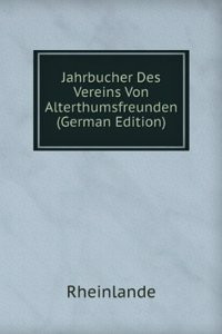 Jahrbucher Des Vereins Von Alterthumsfreunden (German Edition)