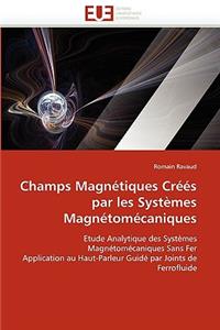 Champs Magnétiques Créés Par Les Systèmes Magnétomécaniques