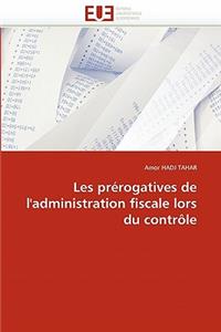 Les Prérogatives de l''administration Fiscale Lors Du Contrôle