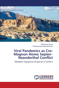 Viral Pandemics as Cro-Magnon Homo Sapien-Neanderthal Conflict