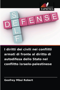 I diritti dei civili nei conflitti armati di fronte al diritto di autodifesa dello Stato nel conflitto israelo-palestinese