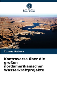 Kontroverse über die großen nordamerikanischen Wasserkraftprojekte