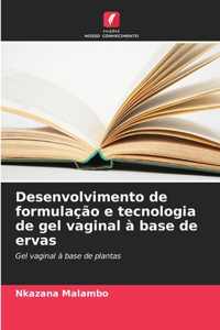 Desenvolvimento de formulação e tecnologia de gel vaginal à base de ervas