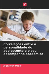 Correlações entre a personalidade do adolescente e o seu desempenho académico