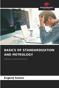 Basics of Standardization and Metrology