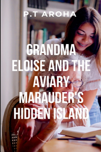 Grandma Eloise and the Aviary Marauder's Hidden Island