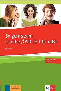 So Gehtâ€™s Zum Goethe-/OSD-Zertifikat B1 Testbuch - Revised Edition