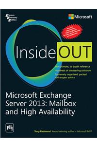 Microsoft Exchange Server 2013: Mailbox And High Availability Inside Out