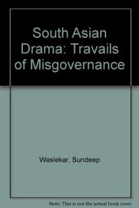 South Asian Drama: Travails of Misgovernance