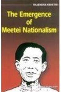 Emergence Of Meetei Nationalism: A Study Of Two Movements Among The Meeteis