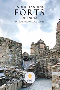 Understanding Forts of India: INTACH Knowledge Series