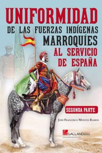 Uniformidad de las fuerzas indigenas marroquies al servicio de Espana. SEGUNDA PARTE