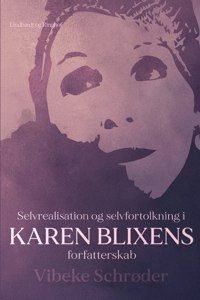Selvrealisation og selvfortolkning i Karen Blixens forfatterskab